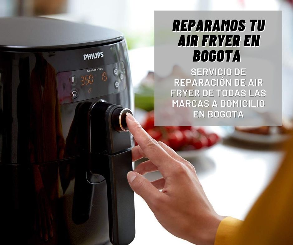 reparacion fredioras air fryer bogota