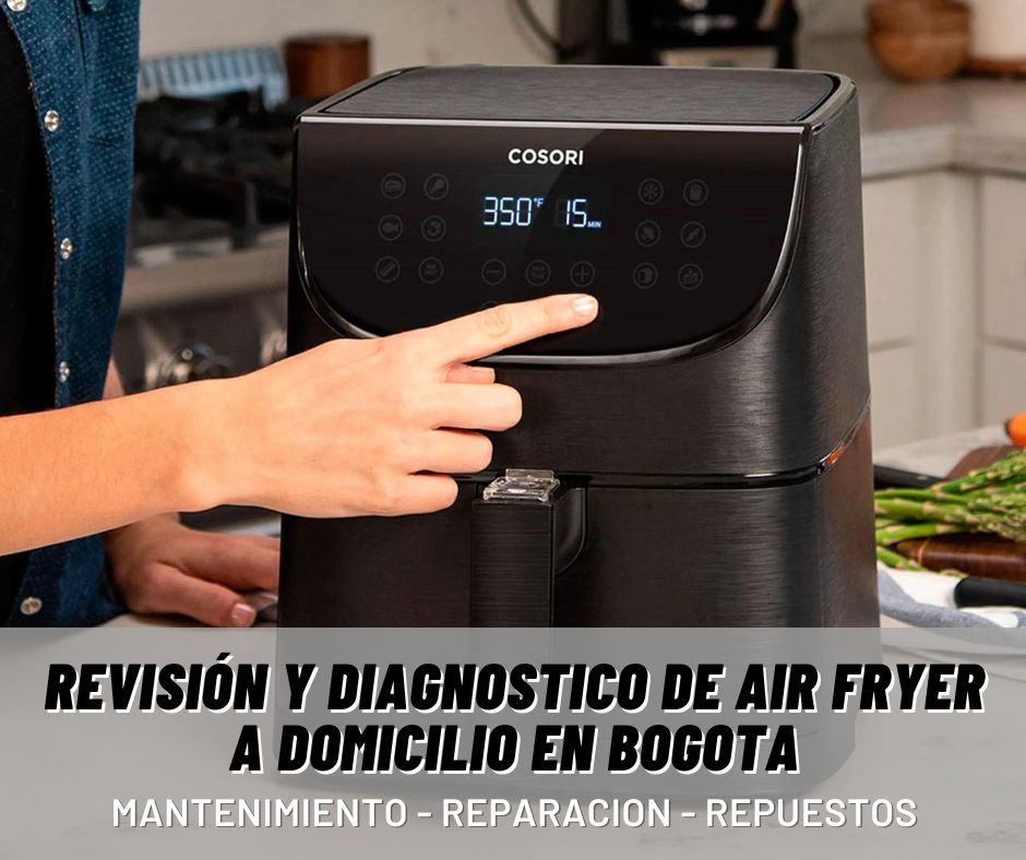 revision y diagnostico air fryer bogota